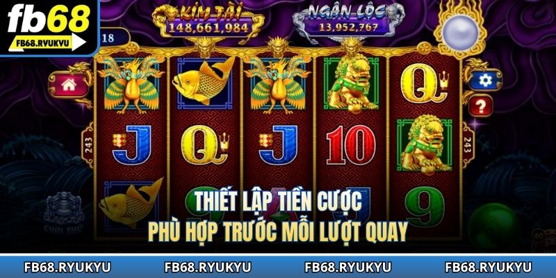 Thiết lập tiền cược phù hợp trước mỗi lượt quay